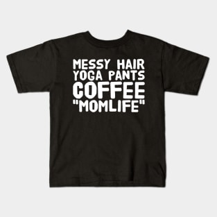 Messy hair yoga pants coffee momlife Kids T-Shirt